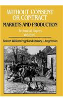Without Consent or Contract: Markets and Production, Technical Papers, Vol. I