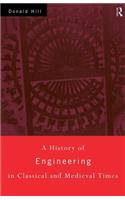 A History of Engineering in Classical and Medieval Times