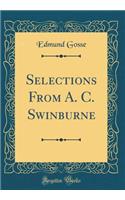 Selections From A. C. Swinburne (Classic Reprint)