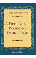 A Fifth Avenue Parade and Other Poems (Classic Reprint)