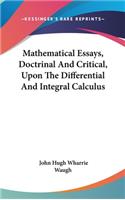 Mathematical Essays, Doctrinal And Critical, Upon The Differential And Integral Calculus
