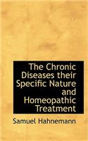 Chronic Diseases their Specific Nature and Homeopathic Treatment