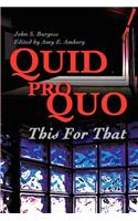 Quid Pro Quo: This for That