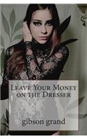 Leave Your Money on the Dresser