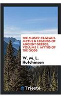The Muses' Pageant. Myths & Legends of Ancient Greece. Volume 1. Myths of the Gods