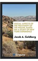 Social aspects of the treatment of the insane, based on a study of New York experience