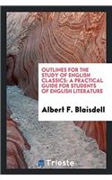 Outlines for the Study of English Classics: A Practical Guide for Students of English Literature