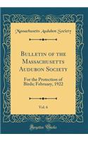 Bulletin of the Massachusetts Audubon Society, Vol. 6: For the Protection of Birds; February, 1922 (Classic Reprint)