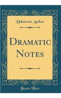 Dramatic Notes (Classic Reprint)