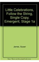 Little Celebrations, Follow the String, Single Copy, Emergent, Stage 1a
