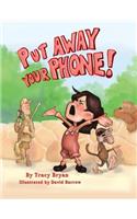 Put Away Your Phone!