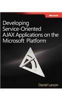 Developing Service-Oriented AJAX Applications on the Microsoft Platform