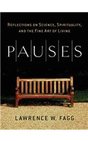 Pauses: Reflections on Science, Spirituality, and the Fine Art of Living