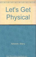Let's Get Physical