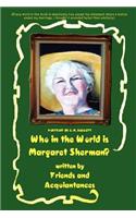 Who in the World is Margaret Sherman?