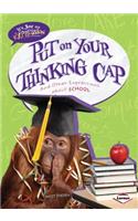 Put on Your Thinking Cap: And Other Expressions about School