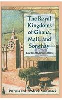 The Royal Kingdoms of Ghana, Mali, and Songhay