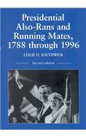 Presidential Also-Rans and Running Mates, 1788 Through 1996, 2D Ed.