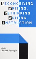 Reconceiving Writing, Rethinking Writing Instruction