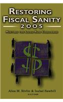 Restoring Fiscal Sanity 2005