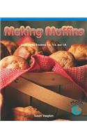 Making Muffins: Learning the Fractions 1/2, 1/3, and 1/4(Math for the Real World)