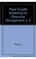 Plant Growth Modelling for Resource Management: v. 2