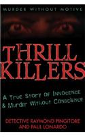 Thrill Killers: A True Story of Innocence and Murder Without Conscience