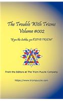 Trouble with Trizms - Volume #002