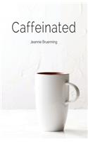 Caffeinated