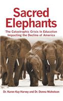 Sacred Elephants: The Catastrophic Crisis in Education Impacting the Decline of America