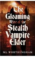 Gloaming, Rise of the Stealth Vampire Elder