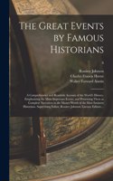 Great Events by Famous Historians; a Comprehensive and Readable Account of the World's History, Emphasizing the More Important Events, and Presenting These as Complete Narratives in the Master-words of the Most Eminent Historians. Supervising...; 6