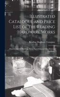 Illustrated Catalogue and Price List of the Reading Hardware Works