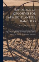 Handbook of Explosives for Farmers, Planters, Ranchers [microform]: How to Clear Land of Stumps, Trees or Boulders, Dig Ditches, Grade Roads, Excavate Cellars and Foundation Trenches, Dig Holes for Poles and Posts, B