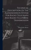 Technical Description Of The Alexanderson System For Radio Telegraph And Radio Telephone Transmission