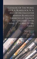 Catalog Of The Works Of R. A. Blakelock, N. A. And Of His Daughter Marian Blakelock Exhibited At Young's Art Galleries From April 27 To May 13, 1916, Issue 1
