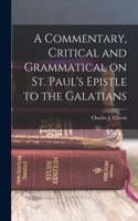 Commentary, Critical and Grammatical on St. Paul's Epistle to the Galatians