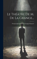 Théâtre De M. De La Grange...