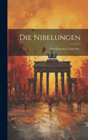 Nibelungen: Dem Deutschen Volke Wie..