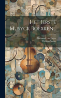 Het Ierste Musyck Boexken...