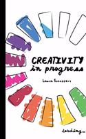 Creativity in Progress (Black and White Edition)