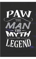 Paw The Man The Myth The Legend: Family life grandpa dad men father's day gift love marriage friendship parenting wedding divorce Memory dating Journal Blank Lined Note Book