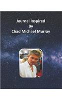 Journal Inspired by Chad Michael Murray