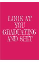 Look at You Graduating and Shit
