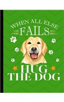 When All Else Fails Hug The Dog: Yellow Labrador School Notebook 100 Pages Wide Ruled Paper