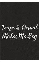 Tease and Denial Makes Me Beg