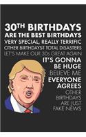 30th Birthdays Are The Best Birthdays: A Funny Blank Lined Notebook with Donald Trump, A Political Joke Gag Gift for Turning 30