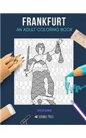 Frankfurt: AN ADULT COLORING BOOK: A Frankfurt Coloring Book For Adults