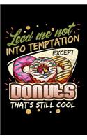 Lead Me Not Into Temptation Except Donuts That's Still Cool