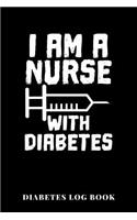 I Am A Nurse With Diabetes Diabetes Log Book